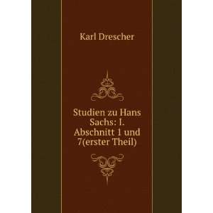   Hans Sachs I. Abschnitt 1 und 7(erster Theil). Karl Drescher Books