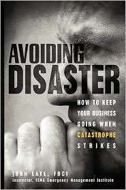 Avoiding Disaster How to Keep Your Business Going When Catastrophe 