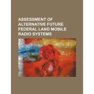  Assessment of alternative future federal land mobile radio 