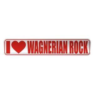   I LOVE WAGNERIAN ROCK  STREET SIGN MUSIC