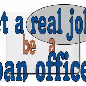  get a real job be a loan officer Mousepad Office 