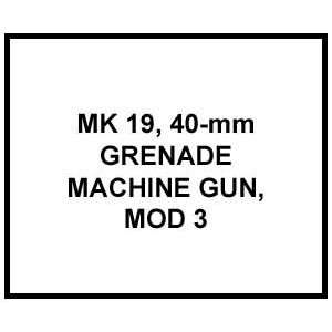    MK 19, 40 mm GRENADE MACHINE GUN, MOD 3 US Army  Books