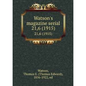  . 21,6 (1915) Thomas E. (Thomas Edward), 1856 1922, ed Watson Books
