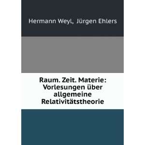   RelativitÃ¤tstheorie JÃ¼rgen Ehlers Hermann Weyl Books