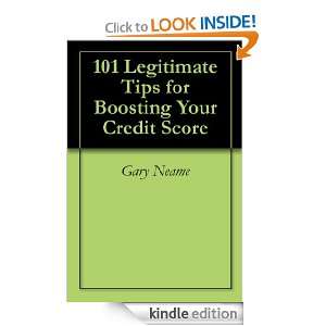 101 Legitimate Tips for Boosting Your Credit Score Gary Neame  