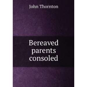  Bereaved parents consoled John Thornton Books