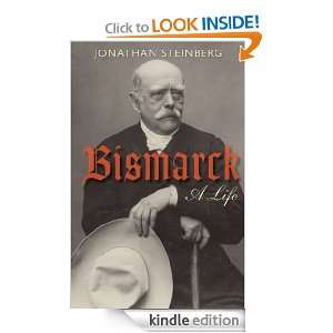 Bismarck  A Life Jonathan Steinberg  Kindle Store