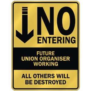   NO ENTERING FUTURE UNION ORGANISER WORKING  PARKING 