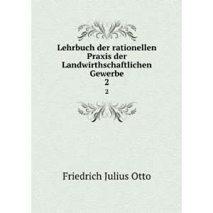   der Landwirthschaftlichen Gewerbe. 2 Friedrich Julius Otto Books