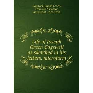  Life of Joseph Green Cogswell as sketched in his letters 