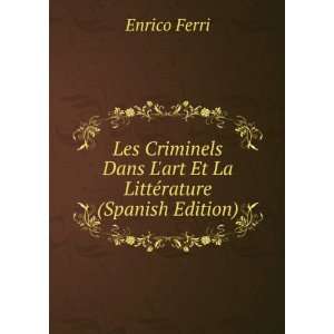   Dans Lart Et La LittÃ©rature (Spanish Edition) Enrico Ferri Books