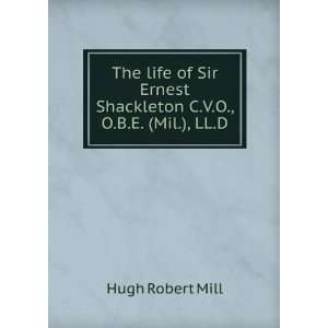  The life of Sir Ernest Shackleton C.V.O., O.B.E. (Mil 
