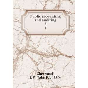   accounting and auditing. 2 J. F. (John F.), 1890  Sherwood Books