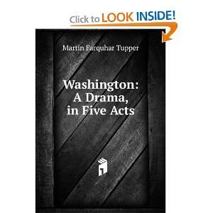  Washington a drama, in five acts. Martin Farquhar Tupper Books