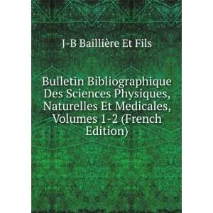   , Volumes 1 2 (French Edition) J B BailliÃ¨re Et Fils Books