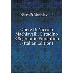   Cittadino Fiorentino (Italian Edition) NiccolÃ² Machiavelli Books