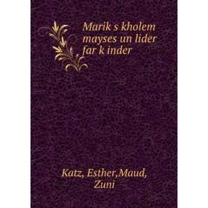  MarikÌ£s kholem mayses un lider far kÌ£inder Esther 