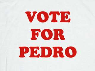 VOTE FOR PEDRO T SHIRT NAPOLEON DYNAMITE RINGER NINJA  