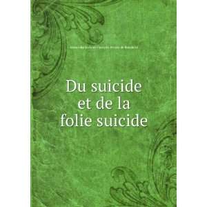   suicide Alexandre Jacques FranÃ§ois Brierre de Boismont Books