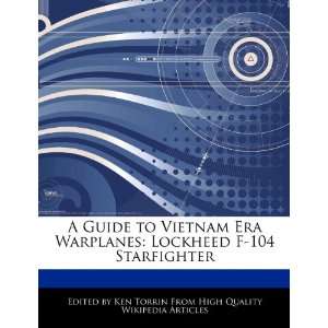  A Guide to Vietnam Era Warplanes Lockheed F 104 