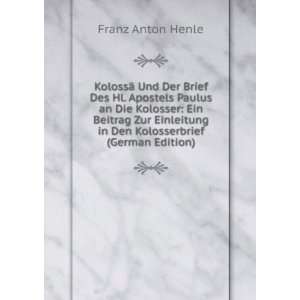   in Den Kolosserbrief (German Edition) Franz Anton Henle Books