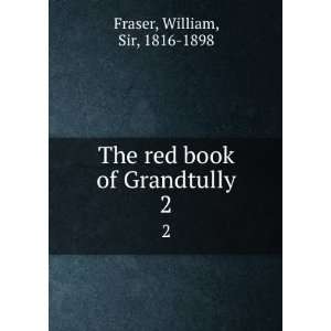 The red book of Grandtully William Fraser  Books