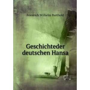  Geschichteder deutschen Hansa Friedrich Wilhelm Barthold Books