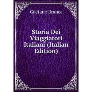  Storia Dei Viaggiatori Italiani (Italian Edition) Gaetano 