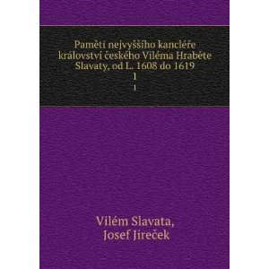   Slavaty, od L. 1608 do 1619. 1 Josef JireÄek VilÃ©m Slavata Books