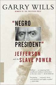 Negro President Jefferson and the Slave Power, (0618485376), Garry 
