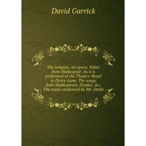   , Dryden, &c. The music composed by Mr. Smith. David Garrick Books