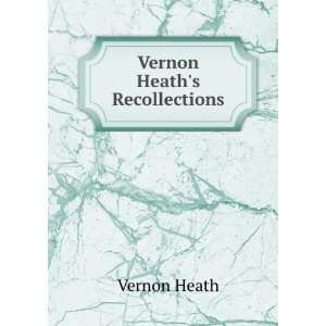  Vernon Heaths Recollections Vernon Heath Books