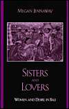 Sisters and Lovers Women and Desire in Bali, (0742518647), Megan 