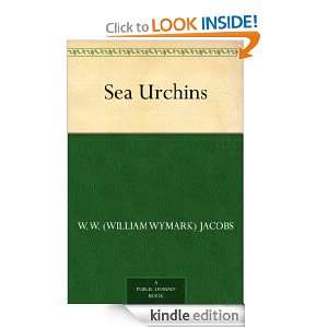 Sea Urchins W. W. (William Wymark) Jacobs  Kindle Store