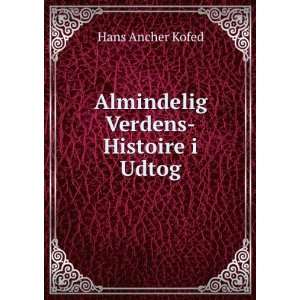  Almindelig Verdens Histoire i Udtog Hans Ancher Kofed 