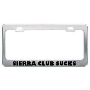Sierra Club Sucks Metal License Plate Frame Tag Holder