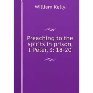  Preaching to the spirits in prison, I Peter, 3 18 20 