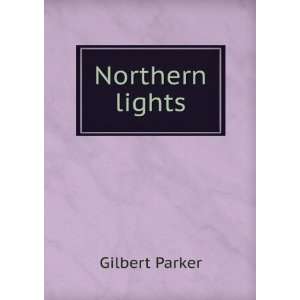  Northern lights Gilbert Parker Books