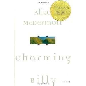   By Alice McDermott Charming Billy Straus and Giroux   Farrar Books