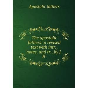  The apostolic fathers a revised text with intr., notes 