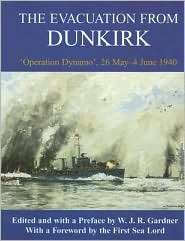 The Evacuation from Dunkirk, Operation Dynamo 26 May   4 June 1940 