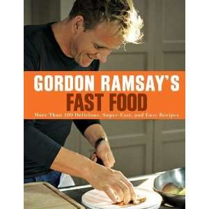  Gordon Ramsays Fast Food More Than 100 Delicious, Super 