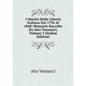   Da Atto Vannucci, Volume 3 (Italian Edition) Atto Vannucci Books