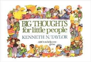   Big Thoughts for Little People by Kenneth N. Taylor 