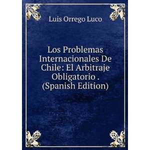   Internacionales De Chile El Arbitraje Obligatorio . (Spanish Edition