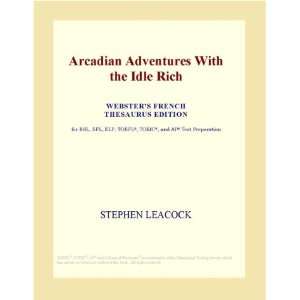  Arcadian Adventures With the Idle Rich (Websters French 