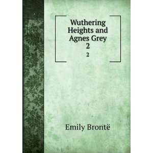    Wuthering Heights and Agnes Grey. 2 Emily BrontÃ« Books