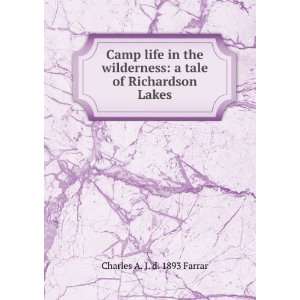  Camp life in the wilderness a tale of Richardson Lakes 