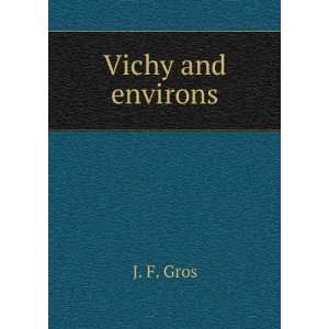  Vichy and Environs J F. Gros Books