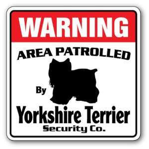  YORKSHIRE TERRIER Security Sign Area Patrolled by pet 